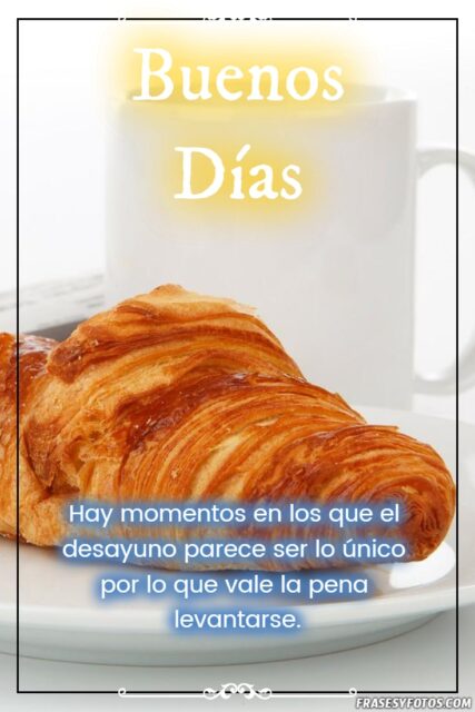 24 variadas imagenes con mensajes de Desayuno y Buenos Dias cafe y Frases 5