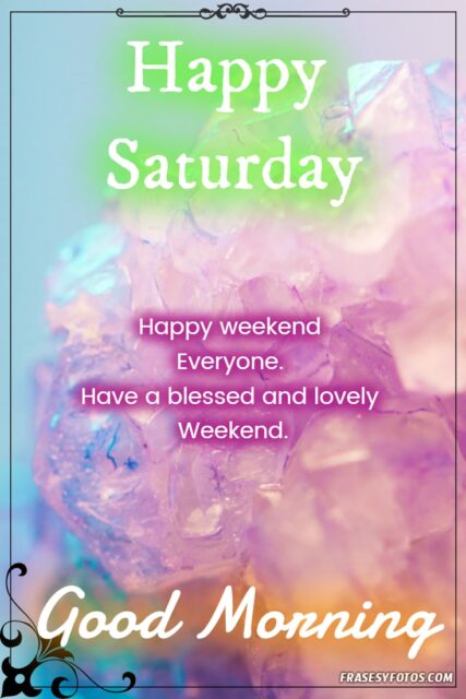 27 Happy Saturday Good morning pretty images and phrases 11