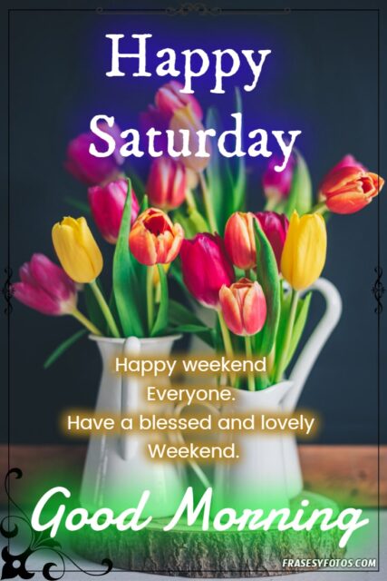 27 Happy Saturday Good morning pretty images and phrases 2