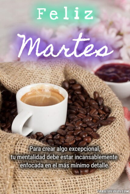 Cafe Desayuno Nuevo amanecer con 20 imagenes de Feliz Martes Frases positivas 17