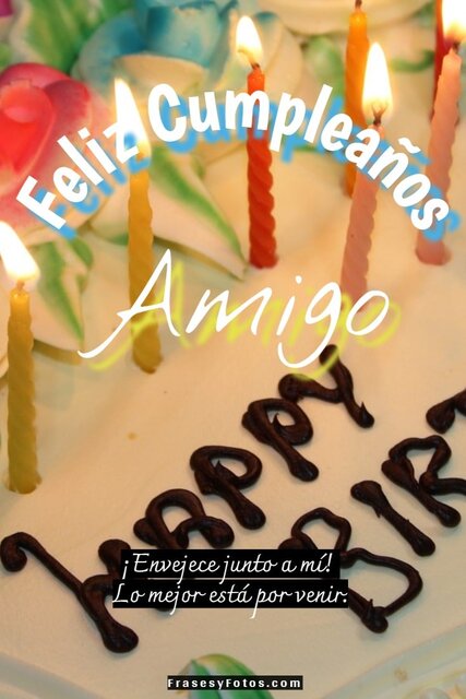Feliz cumpleaños amigo. Happy birthday. Hermosa torta con dulces y velas para dedicar a mi querido amigo.