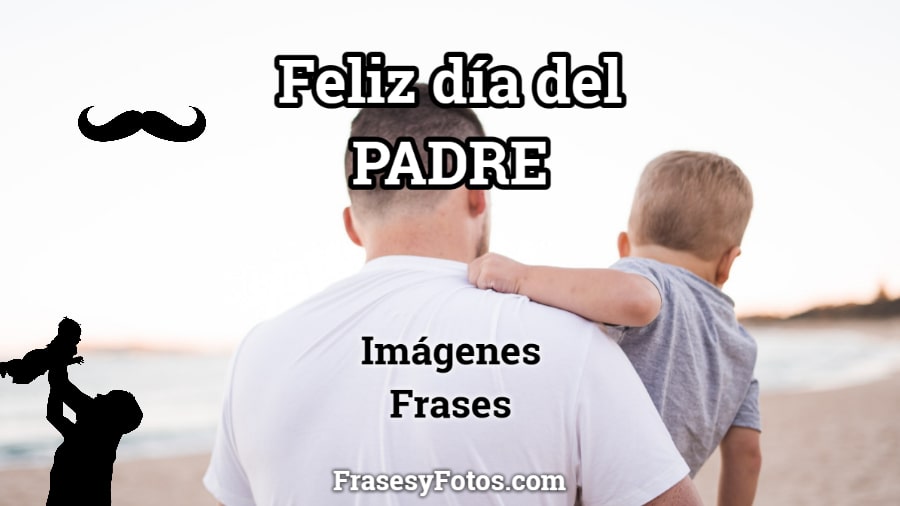 Imágenes de Feliz Día del Padre | 25+ Fotos, Frases para Dedicar