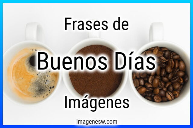 Buenos Días Frases, Imágenes | 50+ Fotos, Desayuno, Café