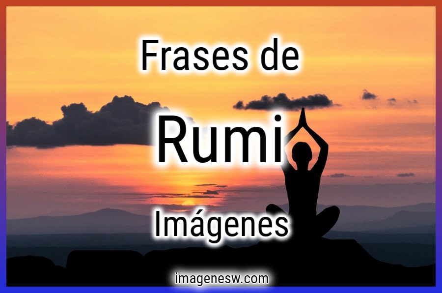 Imágenes con frases de Rumi